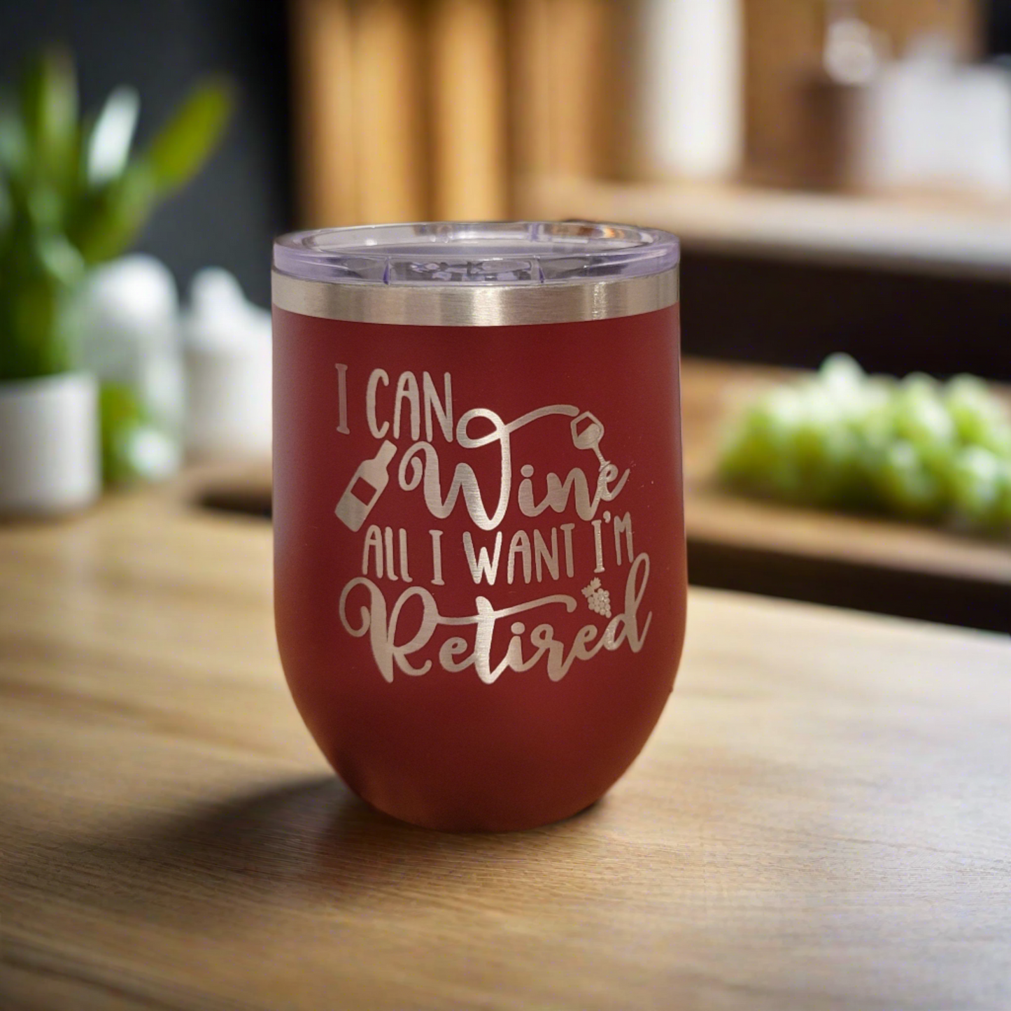 Retirement Wine Tumbler, Retirement Gift Tumbler - I Can Wine All I Want I'm Retired - Wood Unlimited#