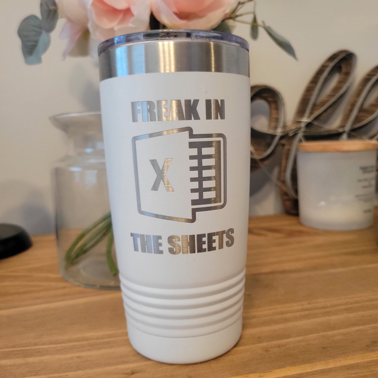 Freak in the Sheets Tumbler, Microsoft Excel Insulated Tumbler, Engraved 20oz Insulated Tumbler - Wood Unlimited#