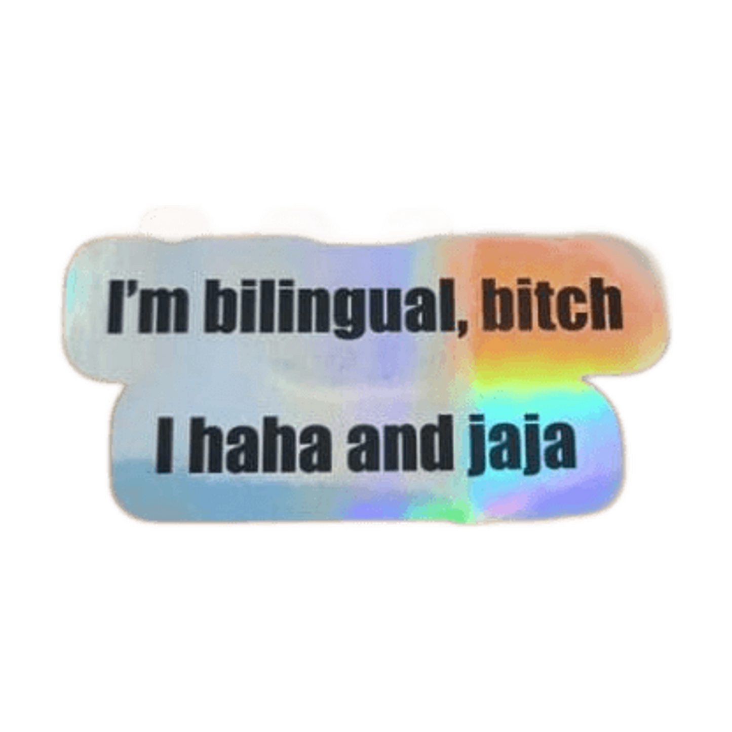 Funny Holographic Sticker, Latin Sticker - Mexican Sticker - Waterproof Sticker, Bilingual Sticker / Decal - Haha and Jaja