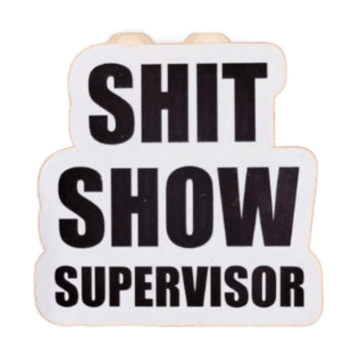Funny Sticker, Shit Show Supervisor - Funny Adult Sticker - Funny Decal - Bumper Sticker - Laptop Sticker