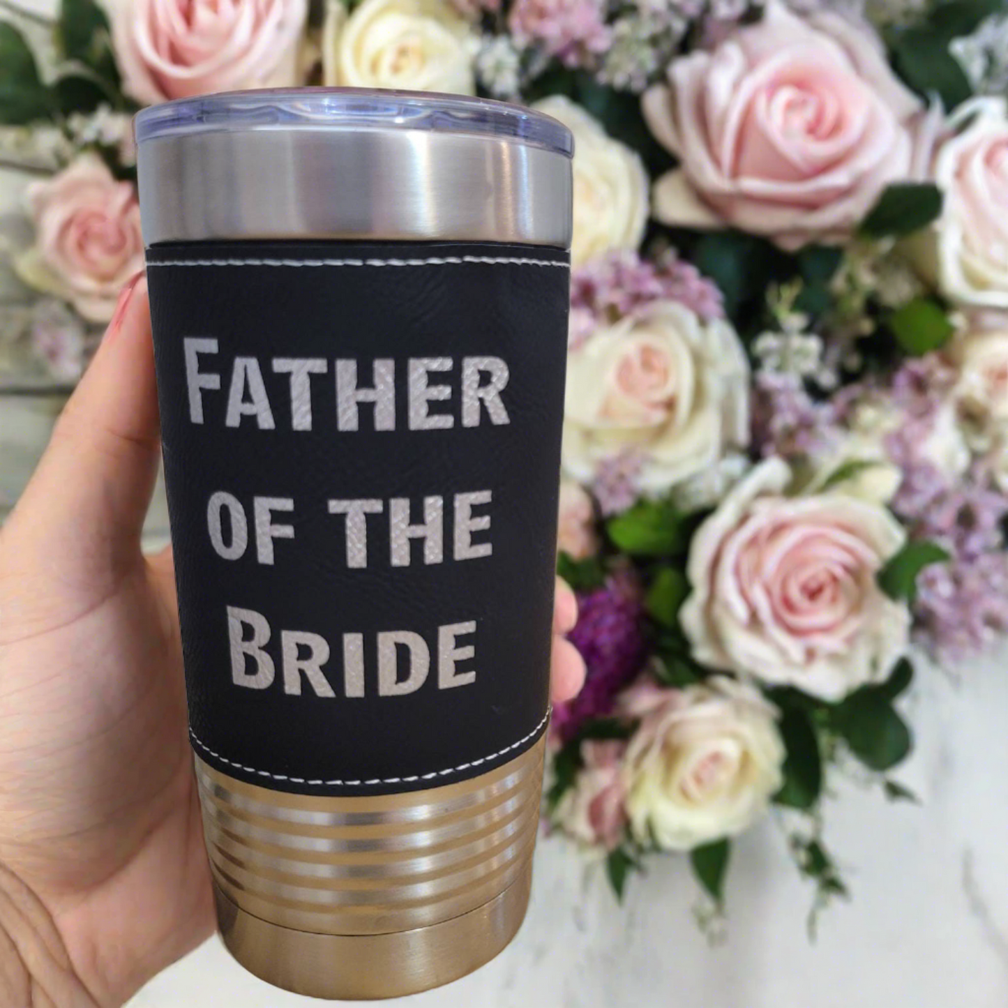 Father of the Bride - Leatherette Tumbler - Customized Engraved Insulated Wedding Tumbler, Engraved 20oz Insulated Tumbler - gift for father of the brideWood Unlimited#