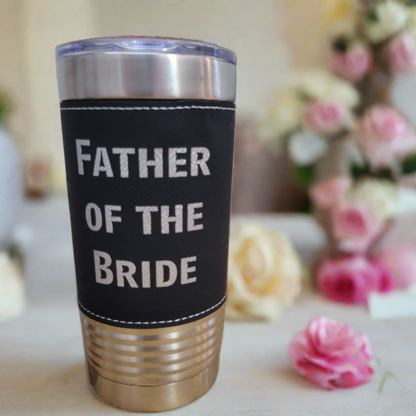 Father of the Bride - Leatherette Tumbler - Customized Engraved Insulated Wedding Tumbler, Engraved 20oz Insulated Tumbler - gift for father of the brideWood Unlimited#