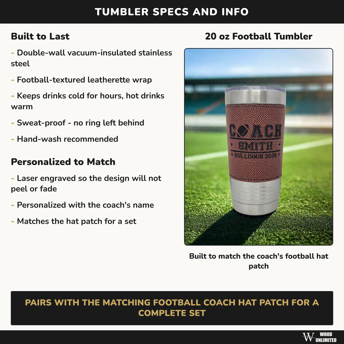 football coach tumbler specs: 20 oz double wall stainless steel, football textured leatherette wrap, keeps drinks cold