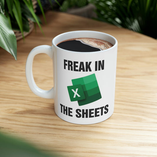 Freak in the Sheets - Excel Mug - Funny Gift for Accountant - Wood Unlimited#