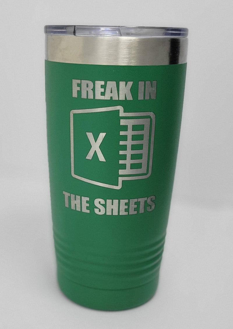 Freak in the Sheets Tumbler, Microsoft Excel Insulated Tumbler, Engraved  20oz Coffee Tumbler - Wood Unlimited