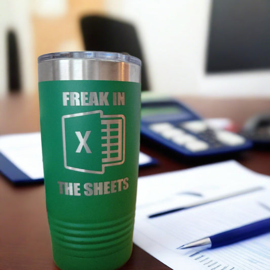 Freak in the Sheets Tumbler, Microsoft Excel Insulated Tumbler, Engraved 20oz Insulated Tumbler - Wood Unlimited#