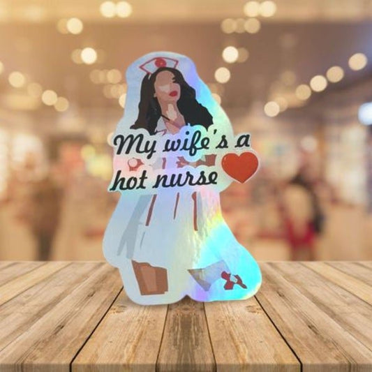 Funny Holographic Sticker, My Wife is a Hot Nurse - Nurse Sticker - Waterproof Sticker, Funny Stickers / Decal - Hot Nurse Wife Sticker - Wood Unlimited#