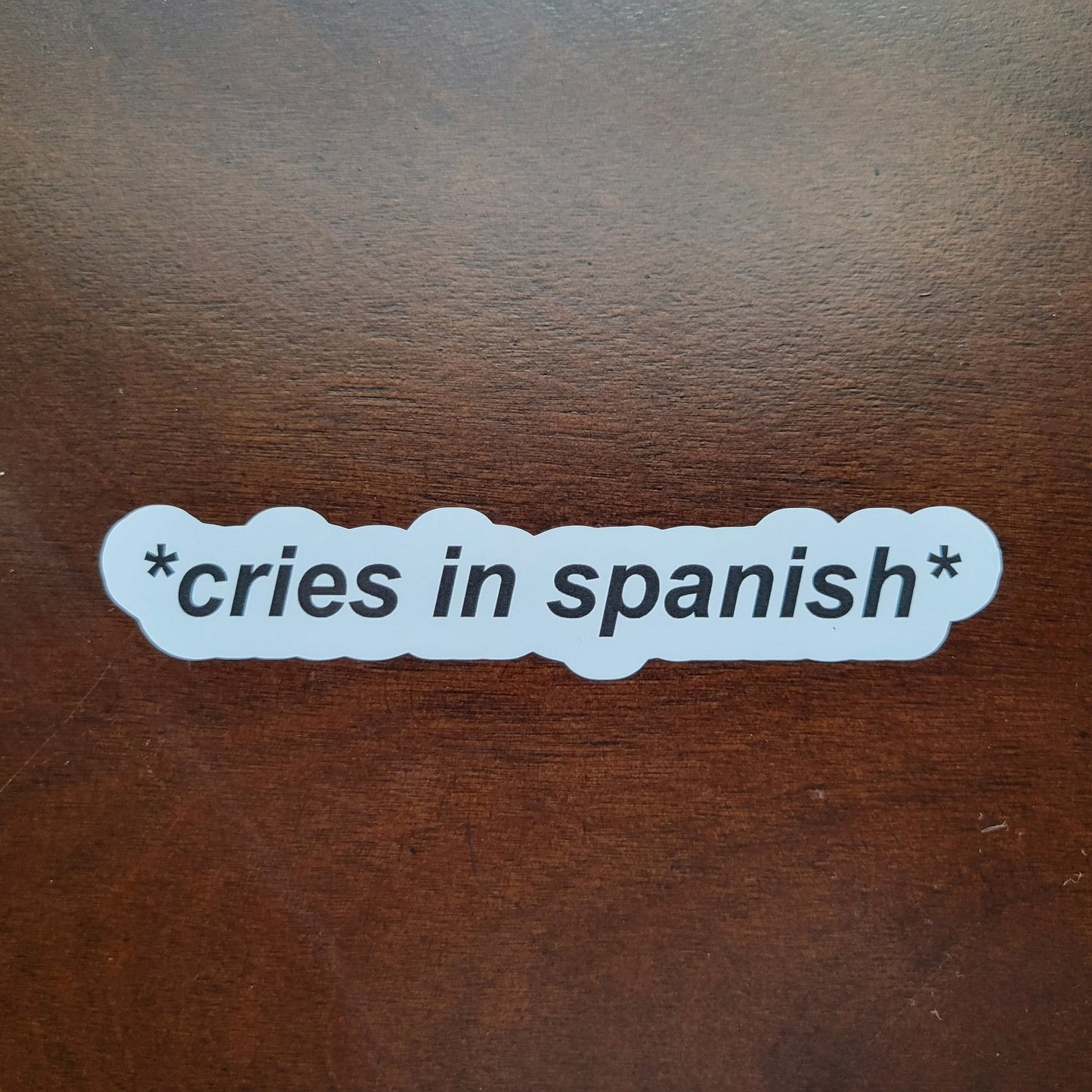 Funny Sticker, Latin Sticker - Mexican Sticker - Spanish Sticker - Cries in Spanish Sticker - Wood Unlimited#