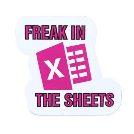 Funny Sticker, Microsoft Excel - Freak in the Sheets Sticker / Decal - Wood Unlimited#