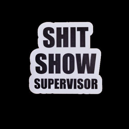 Funny Sticker, Shit Show Supervisor - Funny Adult Sticker - Funny Decal - Bumper Sticker - Laptop Sticker - Wood Unlimited#