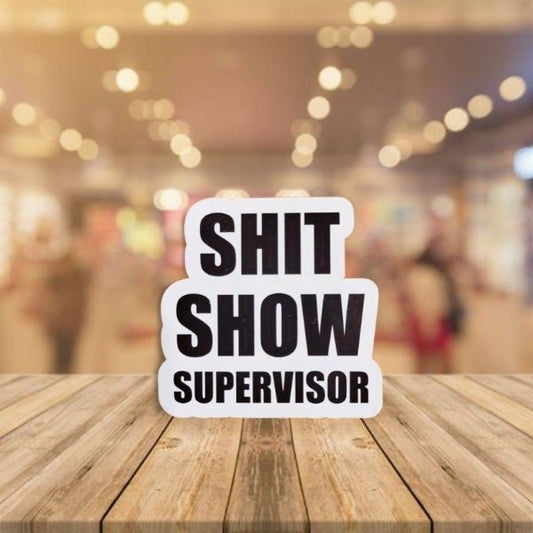 Funny Sticker, Shit Show Supervisor - Funny Adult Sticker - Funny Decal - Bumper Sticker - Laptop Sticker - Wood Unlimited#