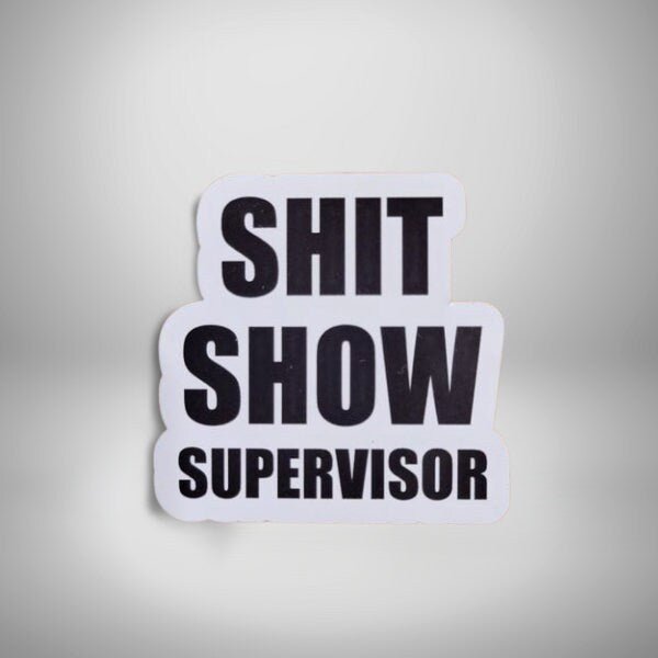 Funny Sticker, Shit Show Supervisor - Funny Adult Sticker - Funny Decal - Bumper Sticker - Laptop Sticker - Wood Unlimited#