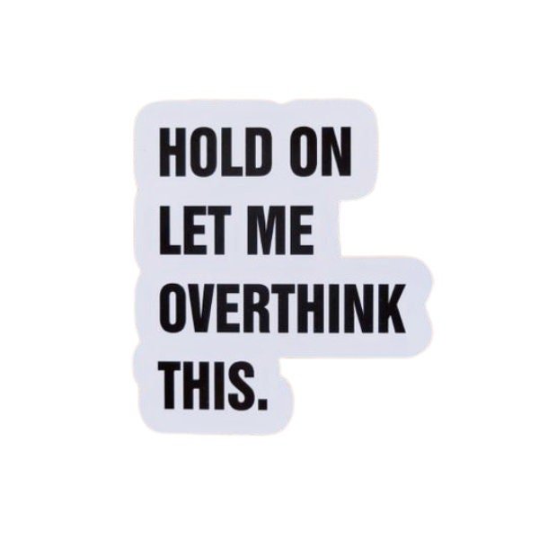 Hold On Let Me Overthink This - Funny Sticker - Gift - Anxiety Sticker - Funny Sticker for Introverts - Wood Unlimited#