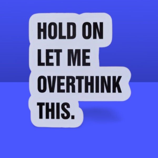 Hold On Let Me Overthink This - Funny Sticker - Gift - Anxiety Sticker - Funny Sticker for Introverts - Wood Unlimited#