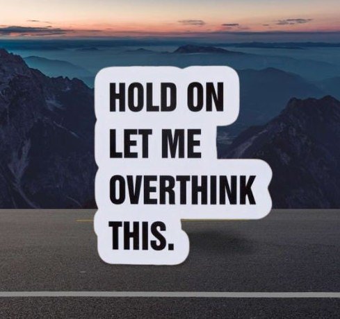 Hold On Let Me Overthink This - Funny Sticker - Gift - Anxiety Sticker - Funny Sticker for Introverts - Wood Unlimited#