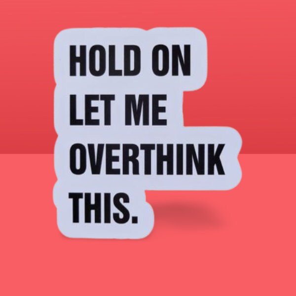 Hold On Let Me Overthink This - Funny Sticker - Gift - Anxiety Sticker - Funny Sticker for Introverts - Wood Unlimited#