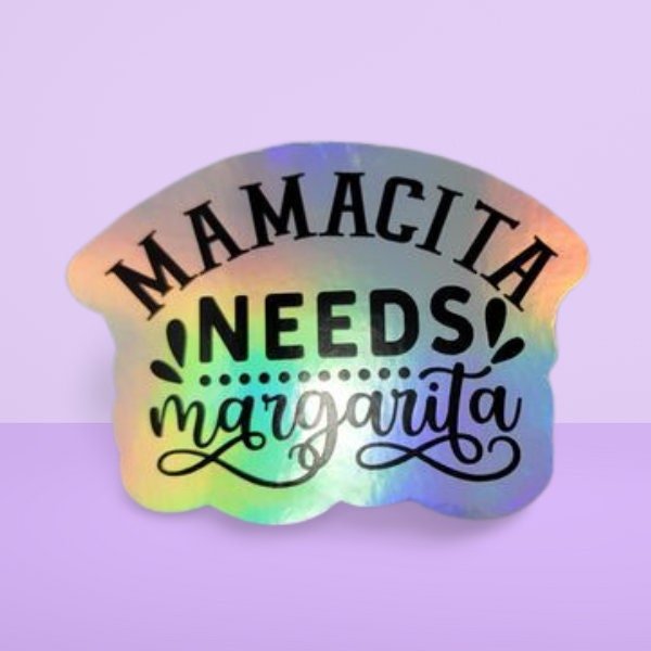 Holographic Sticker - Funny Sticker, Mamacita Needs a Margarita Sticker / Decal - Wood Unlimited#