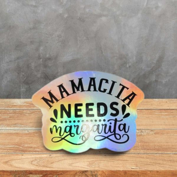 Holographic Sticker - Funny Sticker, Mamacita Needs a Margarita Sticker / Decal - Wood Unlimited#