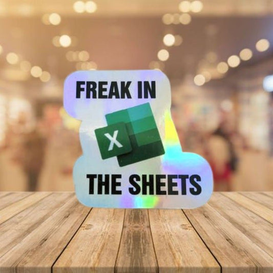 Holographic Sticker - Funny Sticker, Microsoft Excel - Freak in the Sheets Sticker / Decal - Wood Unlimited#