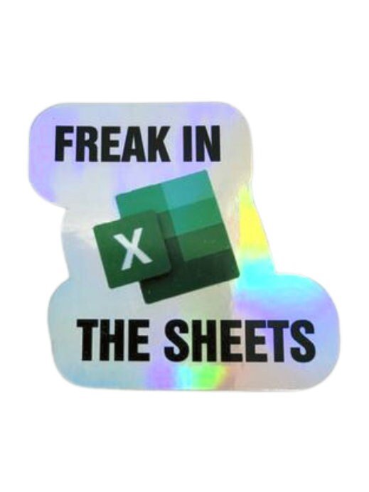 Holographic Sticker - Funny Sticker, Microsoft Excel - Freak in the Sheets Sticker / Decal - Wood Unlimited#