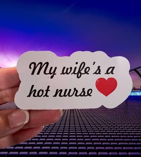 My Wife is a Hot Nurse - Vinyl Decal - Funny Sticker - Gift for Him - Wood Unlimited#