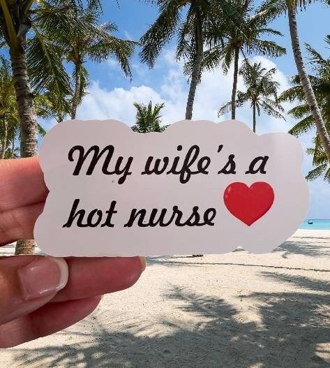 My Wife is a Hot Nurse - Vinyl Decal - Funny Sticker - Gift for Him - Wood Unlimited#