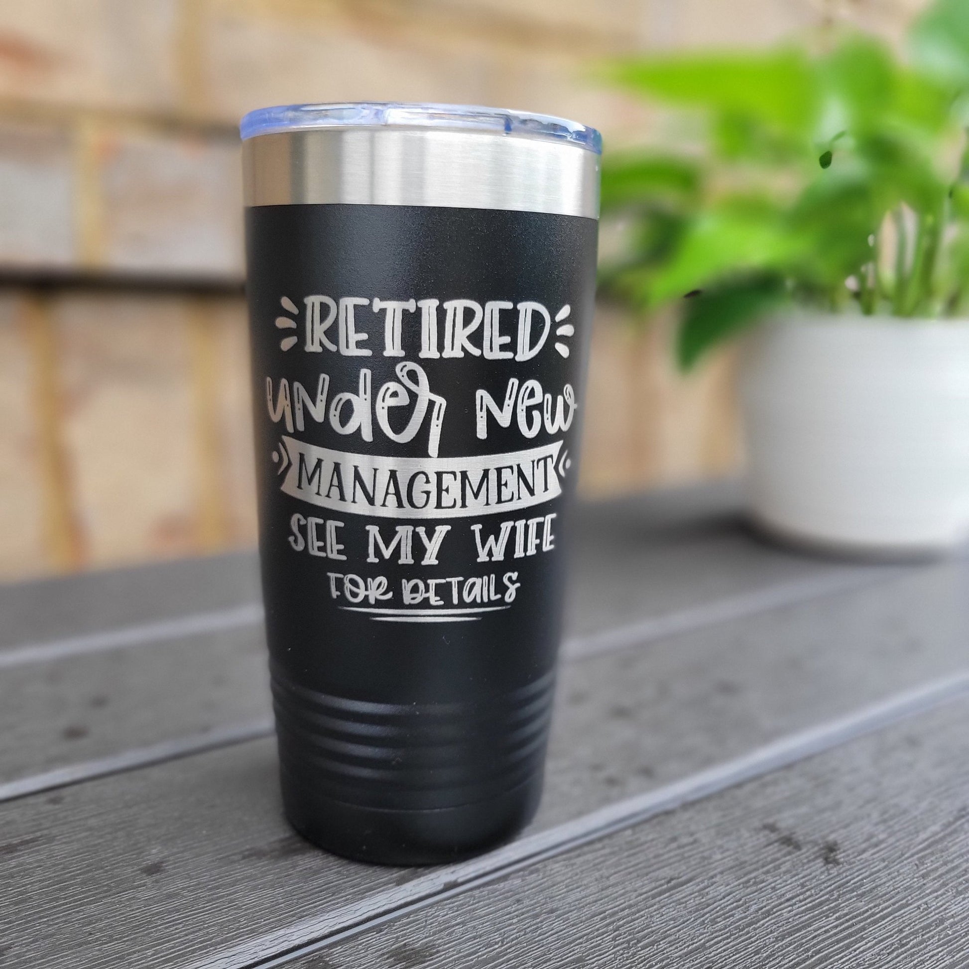 Retirement Tumbler - Retirement Gift - See My Wife - Engraved 20oz / 22oz / 30oz Insulated Tumbler / Bottle - Wood Unlimited#