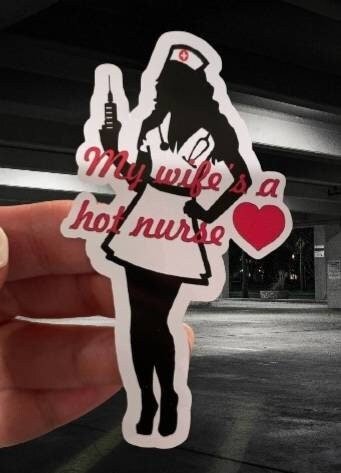 Vinyl Decal - My Wife is a Hot Nurse! - Funny Sticker for Him - RN, Nurse Practitioner, LPN - Funny Decal - Wood Unlimited#