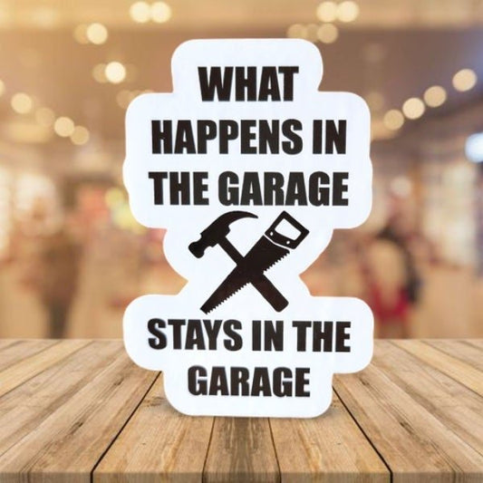 What Happens In the Garage - Funny Sticker - Dad Sticker - Funny Dad Gift - Garage Sticker - Wood Unlimited#